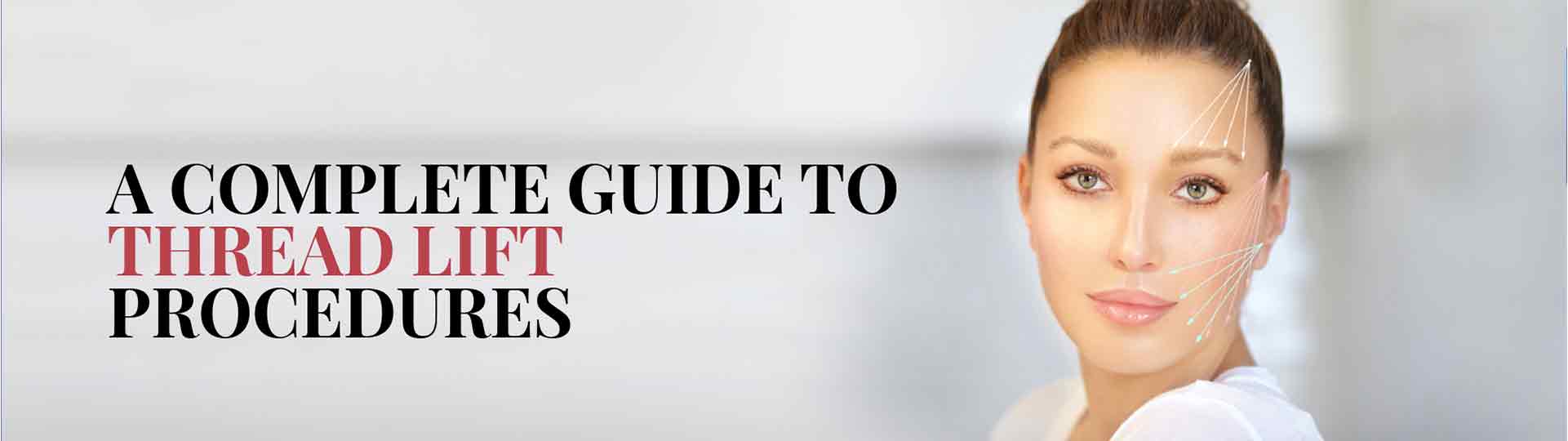 A Complete Guide To Thread Lift Procedures