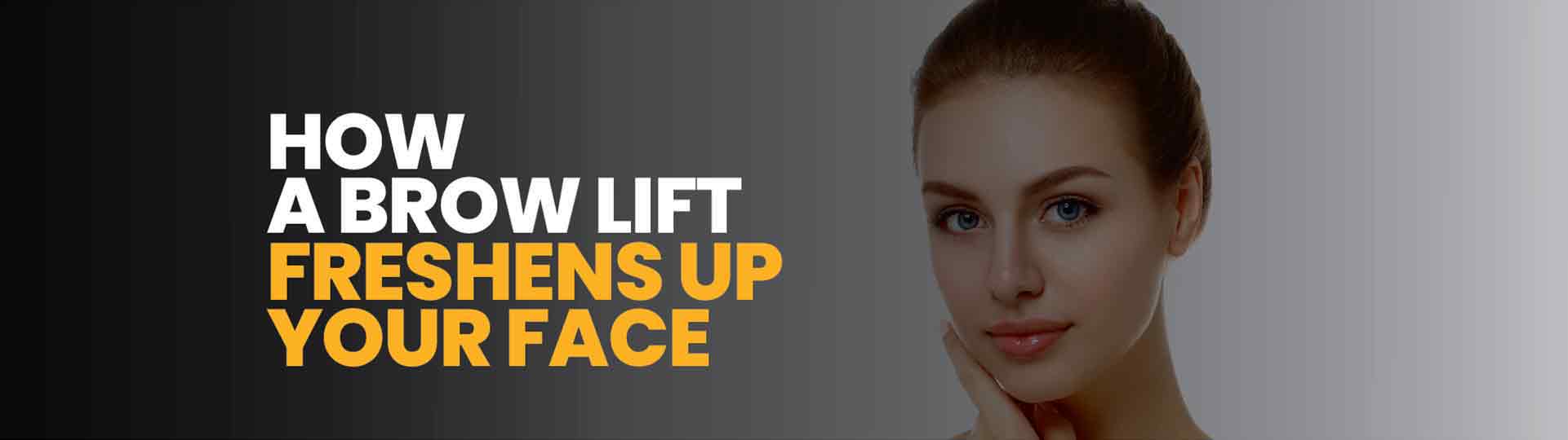 How A Brow Lift Freshens Up Your Face