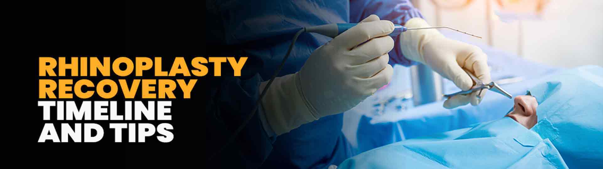 The Process & Timeline Of Recovery For Rhinoplasty Surgery In Bangalore And Hyderabad