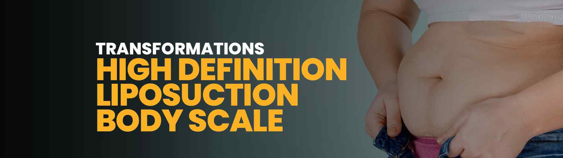 Transformations – High Definition Liposuction Body Scale