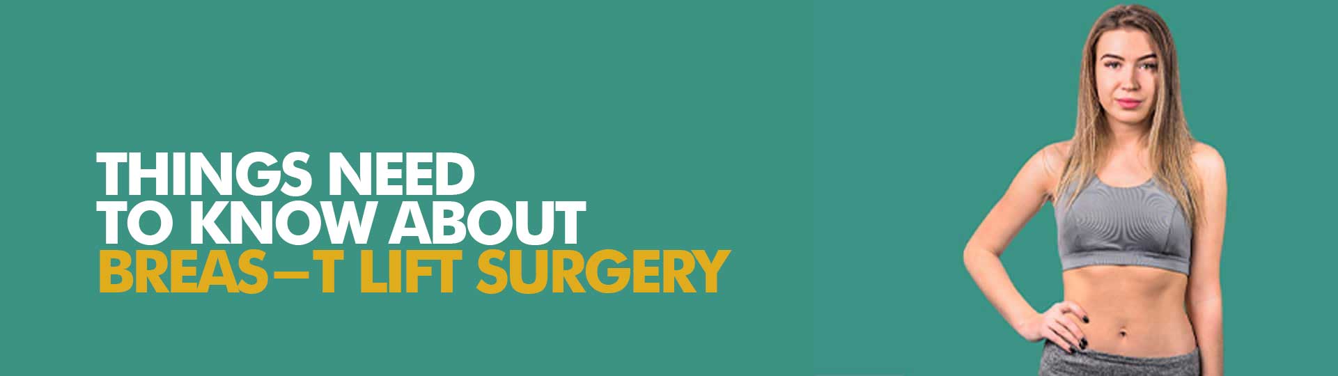 Things You Need To Know About Breas-t Lift Surgery