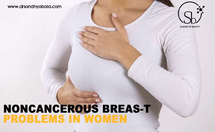 Noncancerous Breas-t Problems in Women
